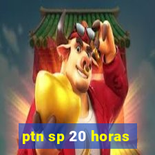 ptn sp 20 horas